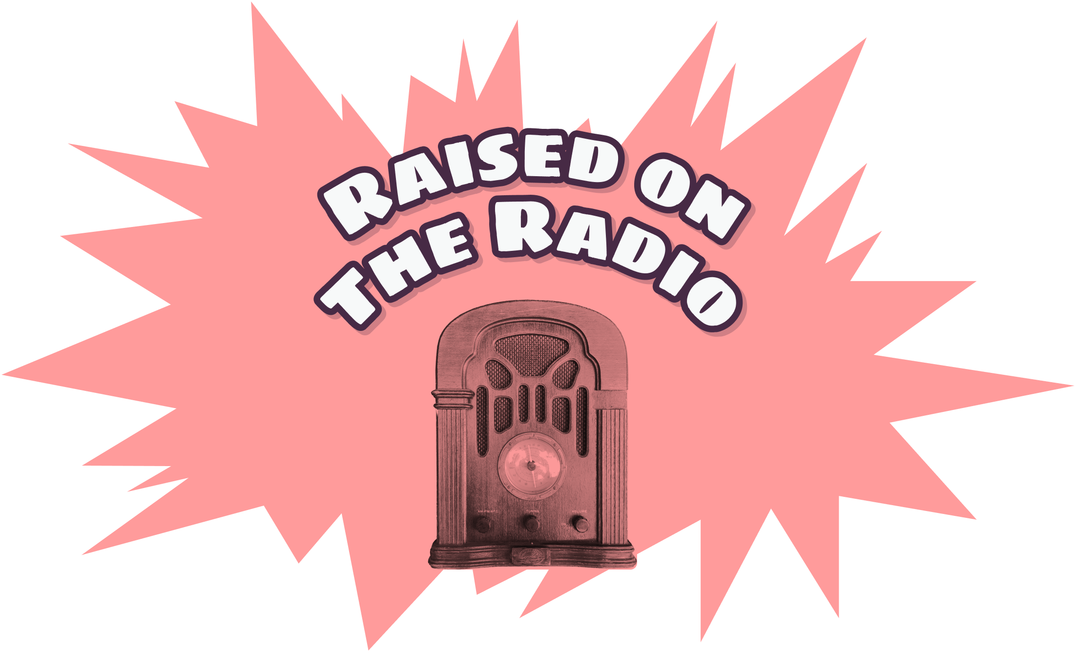 Raised on the Radio